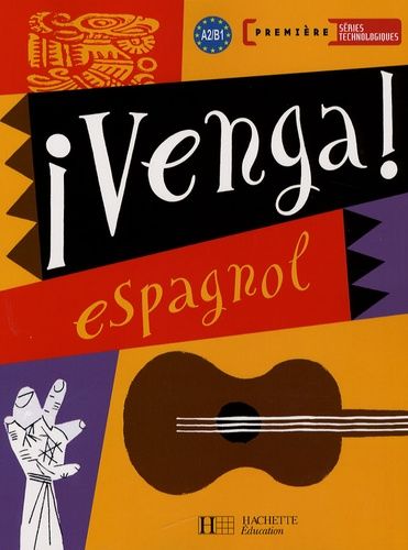 Espagnol 1e Séries Technologiques Venga !