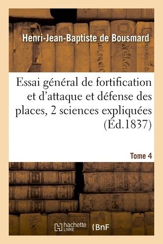 Essai Général De Fortification Et D'attaque Et Défense Des Places : Dans Lequel Ces Deux Tome 4