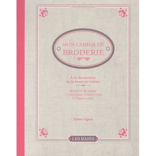 Mon Cahier De Broderie - A La Découverte De La Broderie Ruban
