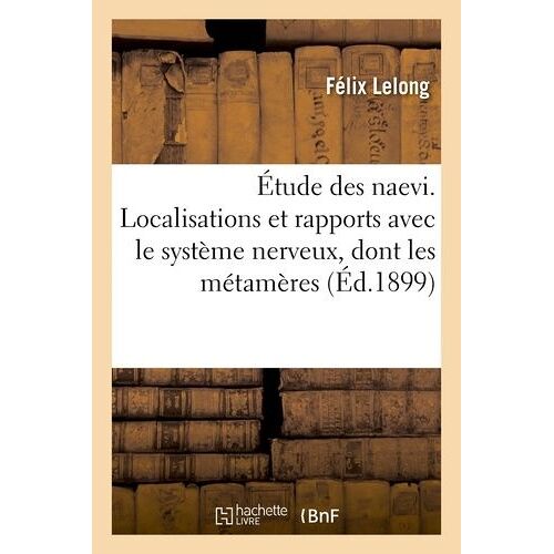 Étude Des Naevi - Localisations Et Rapports Avec Le Système Nerveux, Notamment Avec Les Métamères