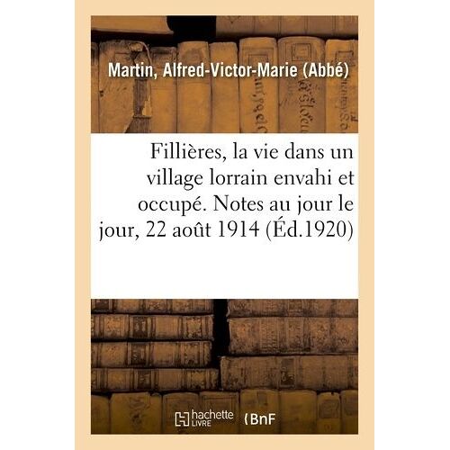 Fillières, La Vie Dans Un Village Lorrain Envahi Et Occupé
