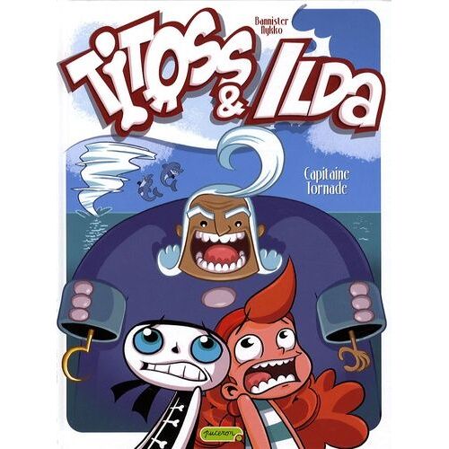 Titoss & Ilda Tome 2 - Capitaine Tornade