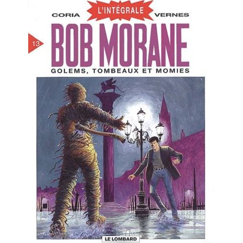 Bob Morane L'intégrale Tome 13 - Golems, Tombeaux Et Momies