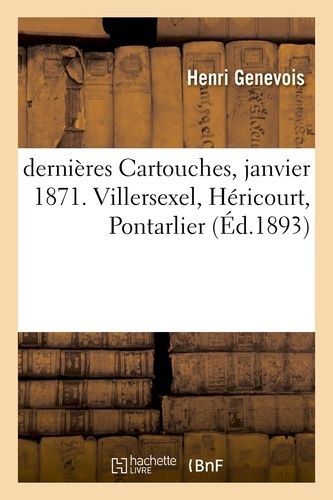 Dernières Cartouches Janvier 1871 - Villersexel, Héricourt, Pontarlier