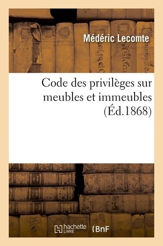 Code Des Privilèges Sur Meubles Et Immeubles: Gage, Revendication, Séparation De Patrimoine