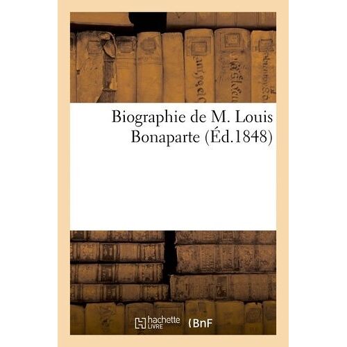 Biographie De M. Louis Bonaparte