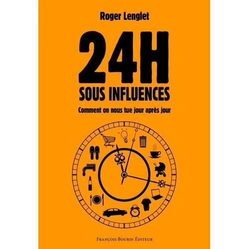 24 Heures Sous Influences - Comment On Nous Tue Jour Après Jour
