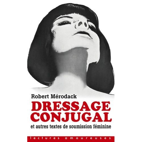Dressage Conjugal Et Autres Textes De Soumission Féminine