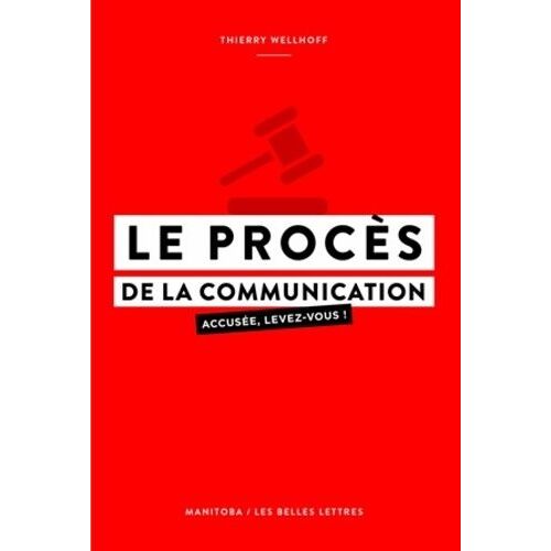 Le Procès De La Communication - Accusée, Levez-Vous !