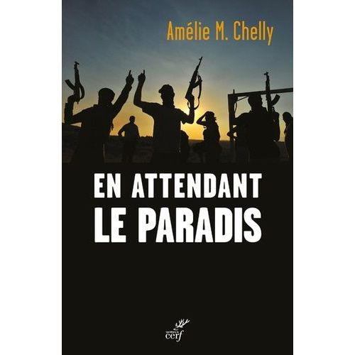 En Attendant Le Paradis - Anatomie Des Radicalisations