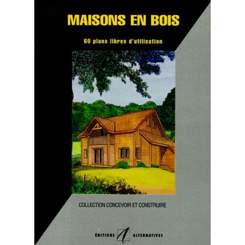 Maisons En Bois - 60 Plans Libres D'utilisation