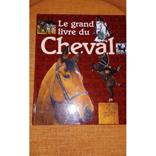 Le Grand Livre Du Cheval.