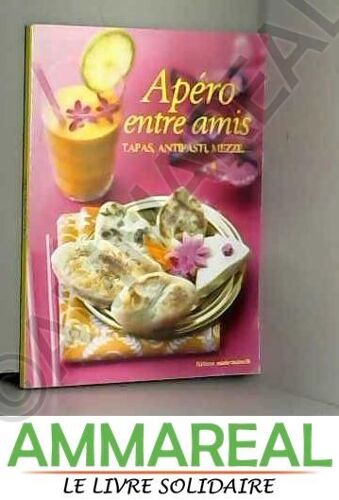 Apéro Entre Amis "Tapas, Antipasti, Mezze..."