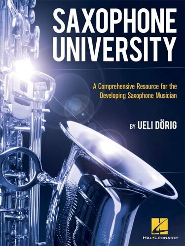 Ueli Dörig : Saxophone University A Comprehensive Resource For The Developing Saxophone Musician - Recueil Saxophone Hl00226344 9781495091483