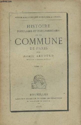 Histoire Populaire Et Parlementaire De La Commune De Paris - Tome Iii - Petite Bibliothèque Socialiste