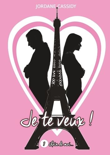 Je Te Veux ! Tome 1 - Loin De Moi !