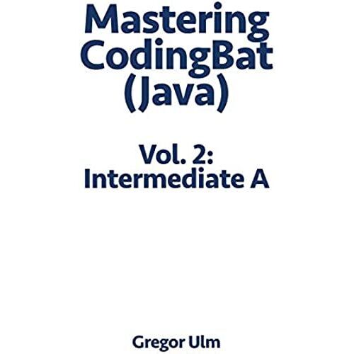 Mastering Codingbat (Java), Vol. 2
