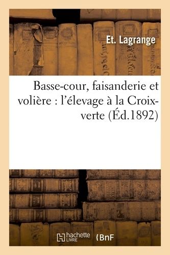 Basse-Cour, Faisanderie Et Volière : L'élevage À La Croix-Verte, Autun,