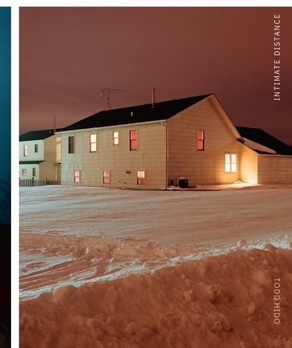 Todd Hido: Intimate Distance: Twenty-Five Years Of Photographs, A Chronological Album