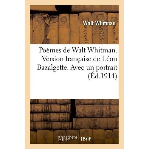 Poèmes De Walt Whitman. Version Française De Léon Bazalgette. Avec Un Portrait