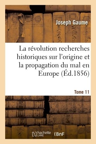 La Révolution Recherches Historiques Sur L'origine Et La Propagation Du Mal En Europe T11