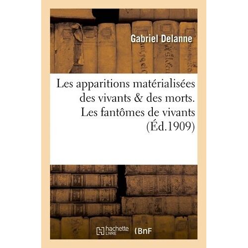 Les Apparitions Matérialisées Des Vivants & Des Morts. Les Fantômes De Vivants