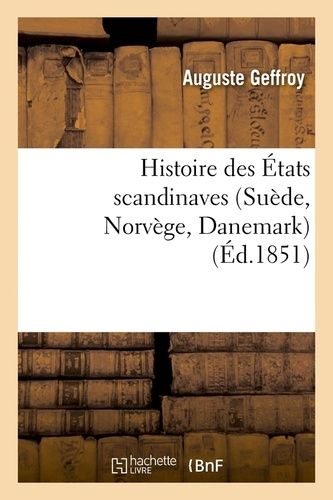 Histoire Des États Scandinaves (Suède, Norvège, Danemark) (Éd.1851)