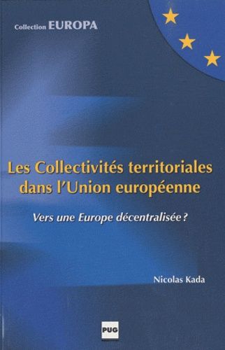 Les Collectivités Territoriales Dans L'union Européenne - Vers Une Europe Décentralisée ?