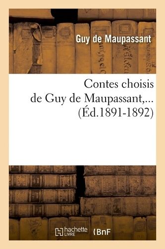 Contes Choisis De Guy De Maupassant,... (Éd.1891-1892)