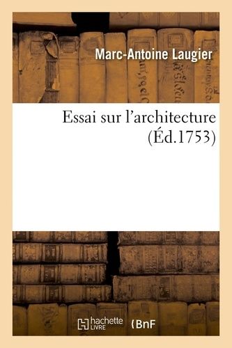 Essai Sur L'architecture (Éd.1753)