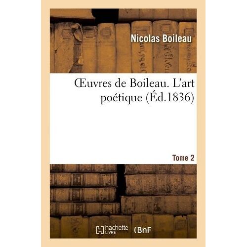 Oeuvres De Boileau. Tome 2. L'art Poétique