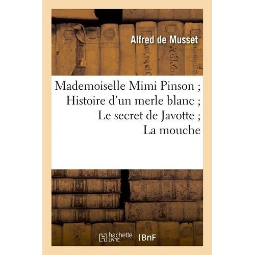 Mademoiselle Mimi Pinson Histoire D'un Merle Blanc Le Secret De Javotte La Mouche