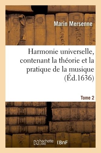 Harmonie Universelle, Contenant La Théorie Et La Pratique De La Musique - Partie 2