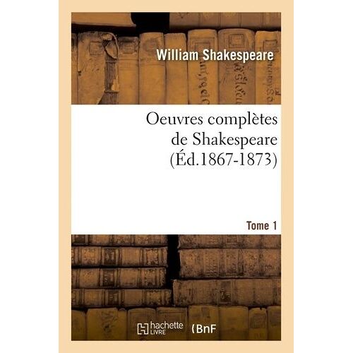 Oeuvres Complètes De Shakespeare. Tome 1 (Éd.1867-1873)