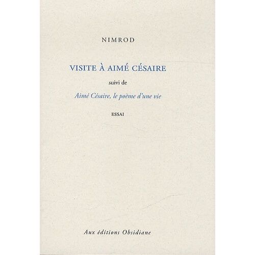 Visite À Aimé Césaire - Suvi De Aimé Césaire, Le Poème D'une Vie