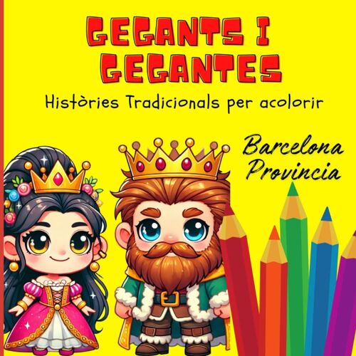 Gegants I Gegantes De Catalunya. Provincia Barcelona: Libre De Contes De Gegants I Gegantes Per Acolorir Per Nens De 2 A 8 Anys