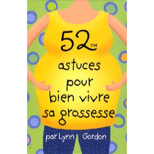 52 Astuces Pour Bien Vivre Sa Grossesse - 52 Cartes