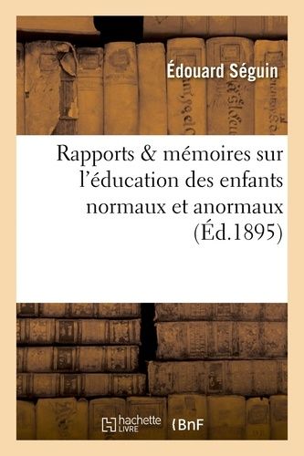 Rapports & Mémoires Sur L'éducation Des Enfants Normaux Et Anormaux