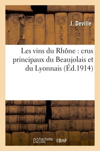 Les Vins Du Rhône - Crus Principaux Du Beaujolais Et Du Lyonnais
