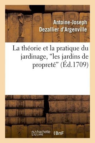 La Théorie Et La Pratique Du Jardinage, Les Jardins De Propreté (Ed.1709)