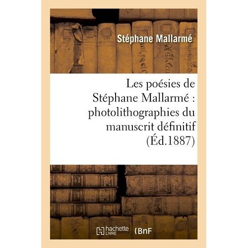 Les Poésies De Stéphane Mallarmé : Photolithographiées Du Manuscrit Définitif