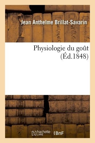 Physiologie Du Goût (Éd.1848)