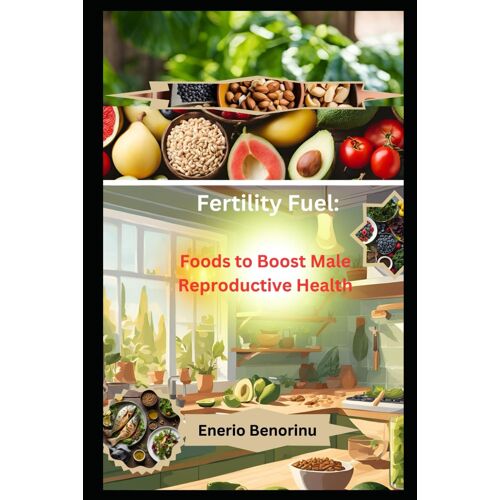 Fertility Fuel: Foods To Boost Male Reproductive Health