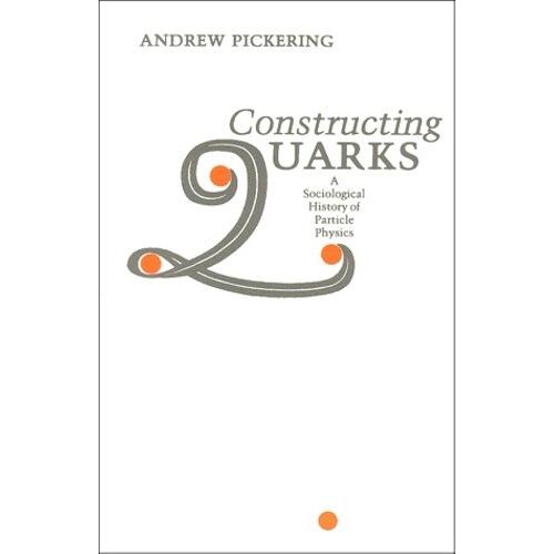 Constructing Quarks - A Sociological History Of Particle Physics