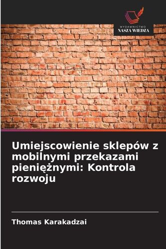 Umiejscowienie Sklepów Z Mobilnymi Przekazami Pieni¿¿Nymi: Kontrola Rozwoju
