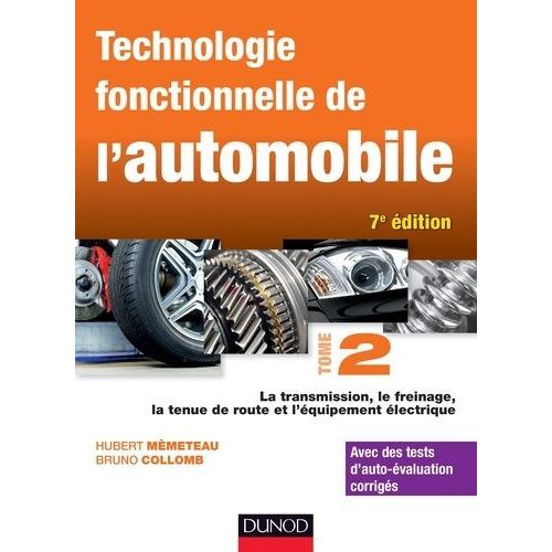 Technologie Fonctionnelle De L'automobile - Tome 2, La Transmission, Le Freinage, La Tenue De Route Et L'équipement Électrique