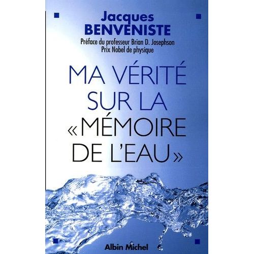 Ma Vérité Sur La "Mémoire De L'eau