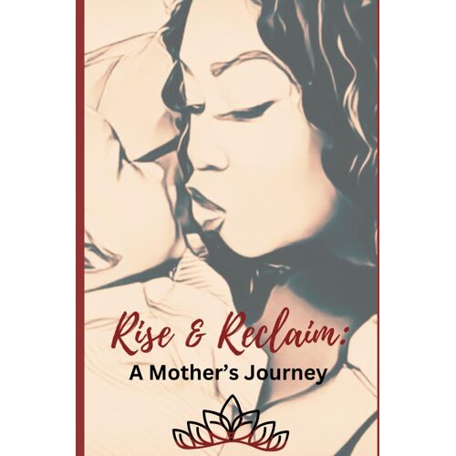 Rise & Reclaim: A Mother's Journey