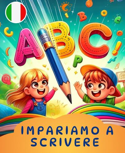 Impariamo A Scrivere: Traccia Le Lettere E Impara A Scrivere In Stampatello E Corsivo (My First Adventures)