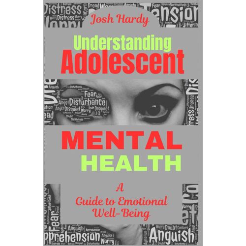 Understanding Adolescent Mental Health: A Guide To Emotional Well-Being